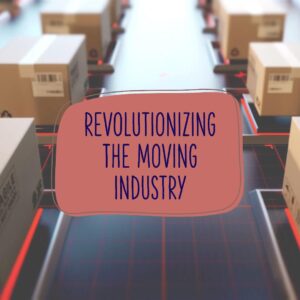 Technology in the Moving Industry: Revolutionizing the Way We Move